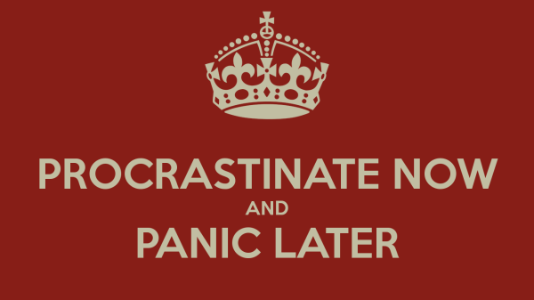 procrastinate-now-and-panic-later